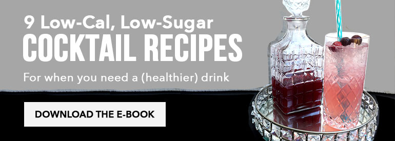Download these 9 Low-Cal Cocktail Recipes